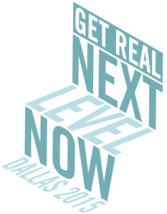 Get Real Next Level Now Dallas 2015