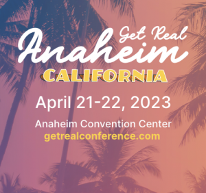 Get Real 2023 | Anaheim, California | April 21-22, 2023