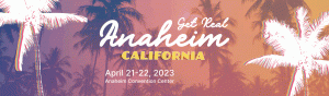 Get Real 2023 | Anaheim, California | April 21-22, 2023