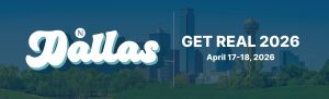 Get Real 2026 | Dallas, Texas. April 17-18, 2026