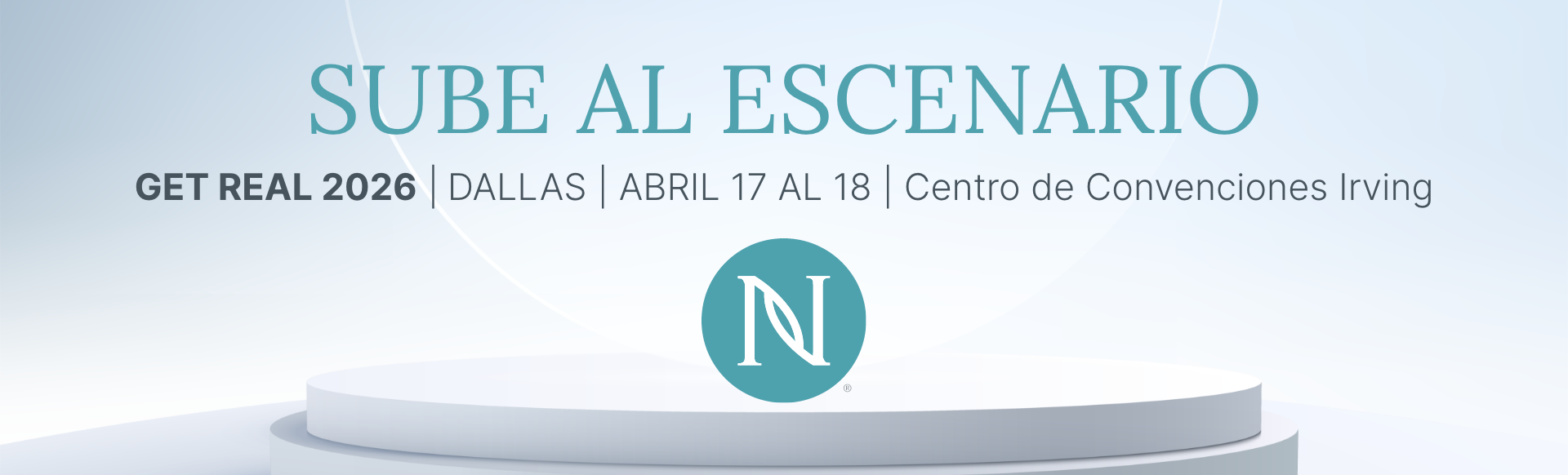 SUBE AL ESCENARIO | GET REAL 2026 | DALLAS | ABRIL 17 AL 18 | Centro de Convenciones Irving